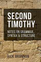 9780692638576-0692638571-Second Timothy: Notes on Grammar, Syntax, and Structure (Notes on Grammar, Structure, and Syntax)