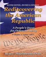 9780985754372-0985754370-Rediscovering the American Republic, Volume 1 (1492-1877): A People's Quest for Ordered Liberty