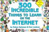 9781930435018-1930435010-300 Incredible Things to Learn on the Internet