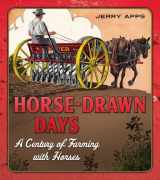 9780870204456-0870204459-Horse-Drawn Days: A Century of Farming with Horses