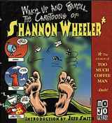 9781885418180-1885418183-Wake Up and Smell the Cartoons of Shannon Wheeler