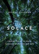 9780190074302-0190074302-The Solace: Finding Value in Death through Gratitude for Life