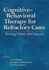 9781433804724-1433804727-Cognitive-Behavioral Therapy for Refractory Cases: Turning Failure Into Success