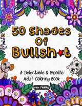 9782376190004-2376190002-50 Shades Of Bullsh*t: A Delectable & Impolite Adult Coloring Book