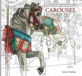 9781974373635-1974373630-Carousel: a Coloring Jones coloring book for adults: featuring the horses, menagerie animals and design motifs of classic American merry-go-rounds (Coloring Jones coloring books)