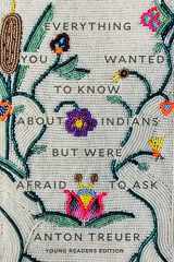 9781646140459-1646140451-Everything You Wanted to Know About Indians But Were Afraid to Ask: Young Readers Edition