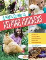 9781612124186-1612124186-A Kid's Guide to Keeping Chickens: Best Breeds, Creating a Home, Care and Handling, Outdoor Fun, Crafts and Treats