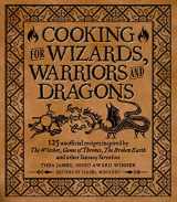 9781948174756-1948174758-Cooking for Wizards, Warriors and Dragons: 125 unofficial recipes inspired by The Witcher, Game of Thrones, The Broken Earth and other fantasy favorites