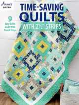 9781640251304-1640251308-Time-Saving Quilts with 2 1/2" Strips (Annie's Quilting)