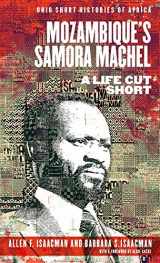 9780821424230-0821424238-Mozambique’s Samora Machel: A Life Cut Short (Ohio Short Histories of Africa)