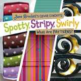 9780761346135-0761346139-Spotty, Stripy, Swirly: What Are Patterns? (Jane Brocket's Clever Concepts)