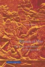9781890951849-1890951846-Rituals of War: The Body and Violence in Mesopotamia (Mit Press)