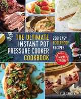 9781250156457-1250156459-The Ultimate Instant Pot Pressure Cooker Cookbook: 200 Easy Foolproof Recipes