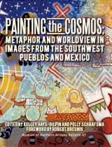 9780897341431-0897341430-Painting the Cosmos: Metaphor and Worldview in Images from the Southwest Pueblos and Mexico