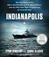9781508251644-1508251649-Indianapolis: The True Story of the Worst Sea Disaster in U.S. Naval History and the Fifty-Year Fight to Exonerate an Innocent Man