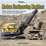 9781583882900-1583882901-Modern Earthmoving Machines: Bulldozers, wheel loaders, bucket wheels, scrapers, graders, excavators, off-road haulers, and walking draglines (at Work)