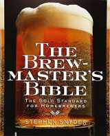 9780060952167-0060952164-The Brewmaster's Bible: The Gold Standard for Home Brewers