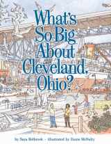 9781886228023-1886228027-What's So Big About Cleveland, Ohio?