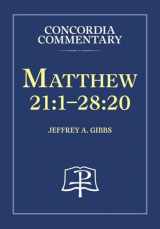9780758644381-0758644388-Matthew 21:1 28:20: A Theological Exposition of Sacred Scripture (Concordia Commentary)