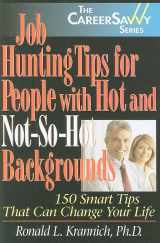 9781570233074-1570233071-Job Hunting Tips for People with Hot and Not-So-Hot Backgrounds: 150 Smart Tips That Can Change Your Life (Career Savvy)