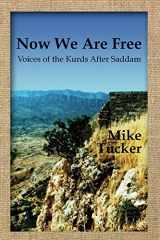 9781478728245-1478728248-Now We Are Free: Voices of the Kurds After Saddam