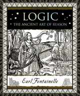 9781632864451-1632864452-Logic: The Ancient Art of Reason (Wooden Books)
