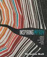 9781940655376-1940655374-Inspiring Improv: Explore Creative Piecing with Curves, Strips, Slabs and More