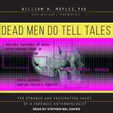 9781541465190-1541465199-Dead Men Do Tell Tales: The Strange and Fascinating Cases of a Forensic Anthropologist