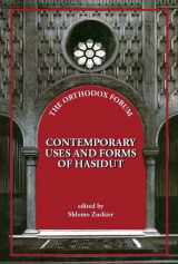 9781602803985-1602803986-Contemporary Uses and Forms of Hasidut (The Orthodox Forum) (The Orthodox Forum Series)