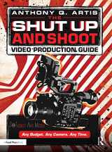 9781032502755-1032502754-The Shut Up and Shoot Video Production Guide: A Down & Dirty DV Production