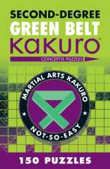 9781402787959-1402787952-Second-Degree Green Belt Kakuro (Martial Arts Puzzles Series)
