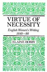 9780472080984-0472080989-Virtue of Necessity: English Women's Writing, 1649-88