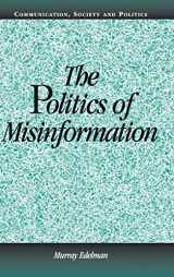 9780521801171-0521801176-The Politics of Misinformation (Communication, Society and Politics)