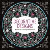 9781782433439-1782433430-Decorative Designs: The Gift of Colouring for Grown-ups