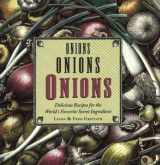 9780618235070-0618235078-Onions, Onions, Onions: Delicious Recipes for the World's Favorite Secret Ingredient