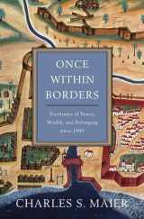 9780674059788-0674059786-Once Within Borders: Territories of Power, Wealth, and Belonging since 1500