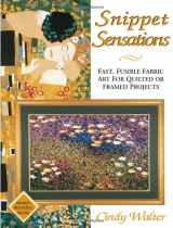 9780873418034-0873418034-Snippet Sensations: Fast, Fusible Fabric Art for Quilted or Framed Projects