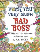9781535447010-153544701X-Fuck You Very Much BAD BOSS: A Funny Adult Coloring Book to Calm You Down