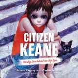9781504608183-1504608186-Citizen Keane: The Big Lies Behind the Big Eyes