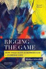 9780190216405-0190216409-Rigging the Game: How Inequality is Reproduced in Everyday Life