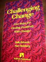 9781572940499-1572940492-Challenging Change 5 Steps for Dealing Positively with Change
