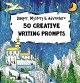 9781537678184-1537678183-50 Creative Writing Prompts - Danger, Mystery & Adventure: Homeschooling Boys Age 10 and Up - Social Studies and Language Arts - The Fun-School Way!