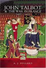 9781844152476-1844152472-John Talbot and the War in France 1427-1453