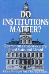 9780815792567-0815792565-Do Institutions Matter?: Government Capabilities in the United States and Abroad