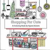9780692991190-0692991190-Shopping for Cute: A Coloring Book for Adults
