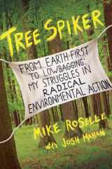 9780312556198-0312556195-Tree Spiker: From Earth First! to Lowbagging: My Struggles in Radical Environmental Action