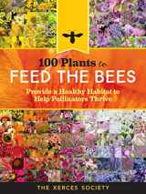 9781612127019-1612127010-100 Plants to Feed the Bees: Provide a Healthy Habitat to Help Pollinators Thrive