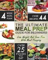 9781976114625-1976114624-Meal Prep: The Essential Meal Prep Guide For Beginners – Lose Weight And Save Time By Meal Prepping (Low Carb Meal Prep)
