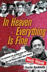 9781416551201-1416551204-In Heaven Everything Is Fine: The Unsolved Life of Peter Ivers and the Lost History of New Wave Theatre