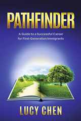 9781667867212-1667867210-Pathfinder: A Guide to a Successful Career for First-Generation Immigrants